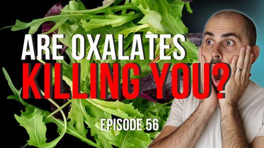 Are Oxalates Destroying Your Health? (Yes Probably) - Ep 56